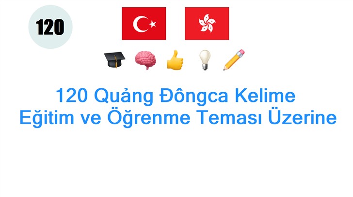 120 Quảng Đôngca Kelime: Eğitim ve Öğrenme Teması Üzerine